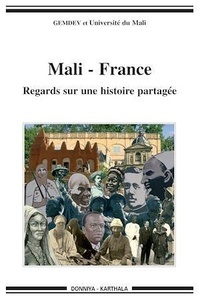  GEMDEV et  Université du Mali - Mali-France - Regards sur une histoire partagée.