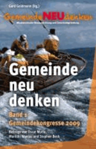 GemeindeNEUdenken - Missionarische Neuausrichtung und Gemeindegründung, Band 1: Gemeindekongresse 2009.