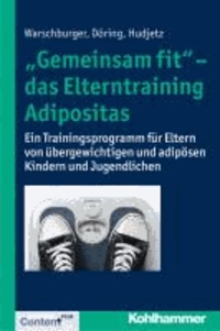 "Gemeinsam fit" - das Elterntraining Adipositas - Ein Trainingsprogramm für Eltern von übergewichtigen und adipösen Kindern und Jugendlichen.