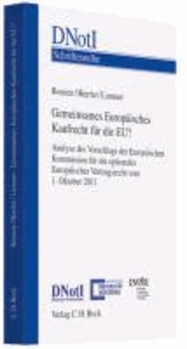 Gemeinsames Europäisches Kaufrecht für die EU? - Analyse des Vorschlags der Europäischen Kommission für ein optionales Europäisches Vertragsrecht vom 11. Oktober 2011.