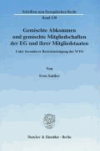 Gemischte Abkommen und gemischte Mitgliedschaften der EG und ihrer Mitgliedstaaten - Unter besonderer Berücksichtigung der WTO.