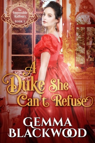  Gemma Blackwood - A Duke She Can't Refuse - The Impossible Balfours, #1.