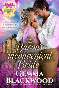  Gemma Blackwood - The Baron's Inconvenient Bride - Scandals of Scarcliffe Hall, #4.