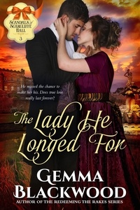  Gemma Blackwood - The Lady He Longed For - Scandals of Scarcliffe Hall, #3.