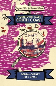 Gemma Cairney et Judy Upton - Hometown Tales: South Coast.