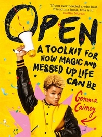 Gemma Cairney - Open: A Toolkit for How Magic and Messed Up Life Can Be.