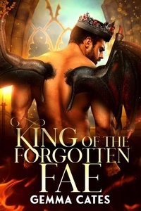 Meilleures ventes gratuites King of the Forgotten Fae - For the Love of a Good Monster, #4 par Gemma Cates DJVU