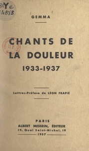  Gemma et Léon Frapié - Chants de la douleur, 1933-1937.