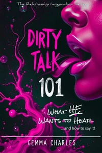 Dirty Talk 101: What He Wants To Hear!