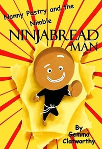 Nanny Pastry and the Nimble Ninjabread Man