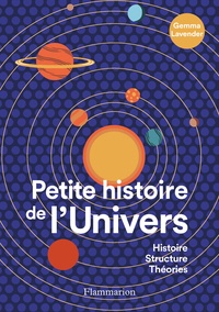 Gemma Lavender - Petite histoire de l'Univers - Histoire, structure, théories.