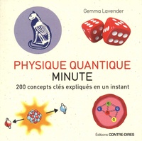 Gemma Lavender - Physique quantique minute - 200 concepts clés expliqués en un instant.