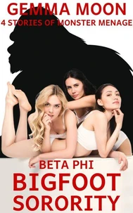 Beta Phi Bigfoot Sorority: 4 Stories of Monster Menage
