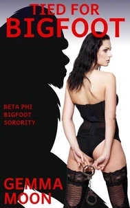 Tied for Bigfoot: A Monster Bondage Erotica