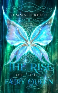  Gemma Perfect - The Rise of the Fairy Queen - The Fairy Queen Trilogy, #1.