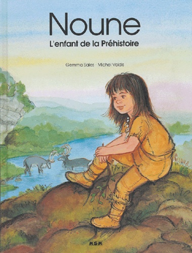 Gemma Sales et Michel Vaidis - Noune, l'enfant de la Préhistoire.