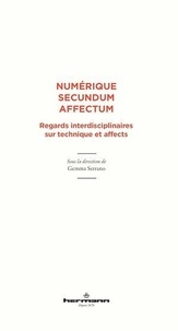 Gemma Serrano - Numérique secundum affectum - Regards interdisciplinaires sur technique et affects.