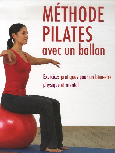 Gemma Wright - Méthode Pilates avec un ballon - Exercices pratiques pour un bien-être physique et mental.