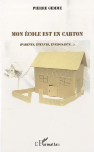 Mon école est en carton (parents, enfants, enseignants...)