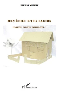 Mon école est en carton (parents, enfants, enseignants...)
