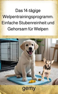 14-tägiges Welpentrainingsprogramm: Stubenreinheit und Gehorsam leicht gemacht