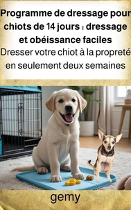 Programme de dressage pour chiots de 14 jours : l'apprentissage de la propreté et l'obéissance simplifiés par gemy