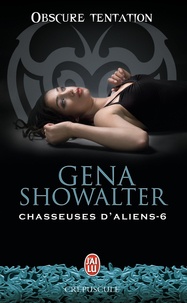 Gena Showalter - Chasseuses d'aliens Tome 6 : Obscure tentation.