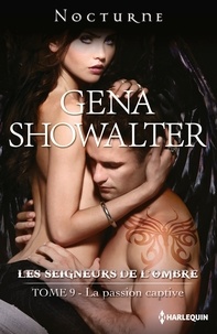Gena Showalter - La passion captive - T9 - Les Seigneurs de l'ombre.