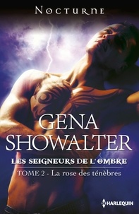 Gena Showalter - La rose des ténèbres - T2 - Les seigneurs de l'ombre.
