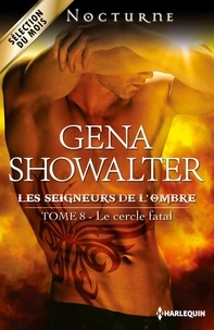 Gena Showalter - Le cercle fatal - T8 - Les Seigneurs de l'Ombre.