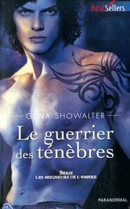 Gena Showalter - Les seigneurs de l'ombre  : Le guerrier des ténèbres.