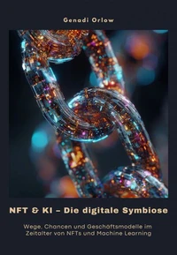 NFT &amp; KI –  Die digitale Symbiose