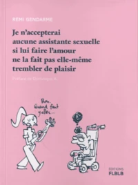 Je n'accepterai aucune assistante sexuelle si lui faire l'amour ne la fait pas elle-même trembler de plaisir