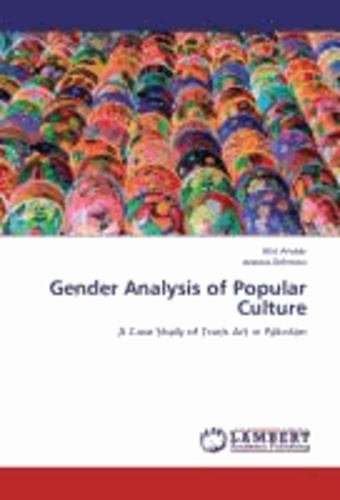 Gender Analysis of Popular Culture - A Case Study of Truck Art in Pakistan.