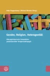 Gender, Religion, Heterogenität - Bildungshistorische Perspektiven gendersensibler Religiospädagogik.