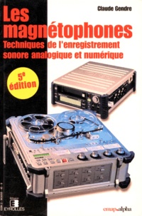  Gendre - Les Magnetophones. Techniques De L'Enregistrement Sonores Analogique Et Numerique. 5eme Edition.