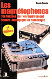 Les Magnetophones. Techniques De L'Enregistrement Sonores Analogique Et Numerique. 5eme Edition