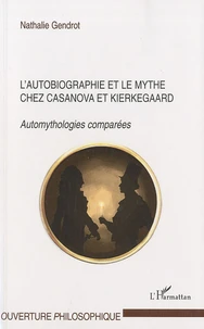 L'autobiographie et le mythe chez Casanova et Kierkegaard