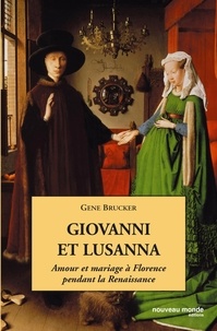 Gene Brucker - Giovanni et Lusanna - Amour et mariage à Florence pendant la Renaissance.