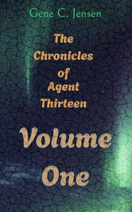 The Chronicles of Agent Thirteen Volume 1