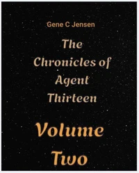 The Chronicles of Agent Thirteen Volume 2