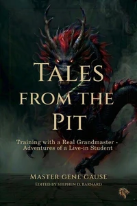 Tales from the Pit - Training with a Real Grandmaster - Adventures of a Live-In Student