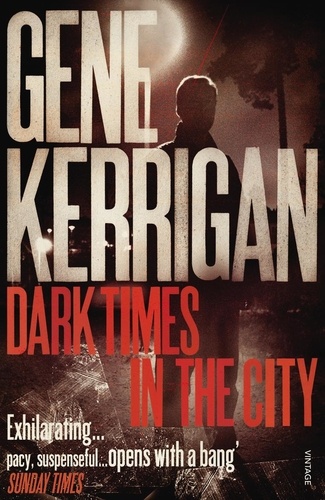 Gene Kerrigan - Dark Times in the City.