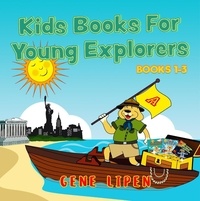  Gene Lipen - Kids Books For Young Explorers: Books 1-3 - Kids Books for Young Explorers Collections.