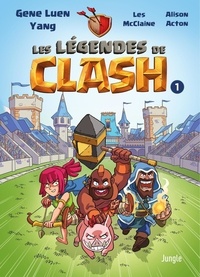 Gene Luen Yang et Les Mcclain - Les légendes de clash Tome 1 : Les contes légendaires de hauts faits légendastiques.