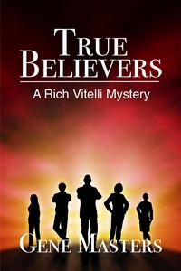  Gene Masters - True Believers - A Rich Vitelli Mystery.