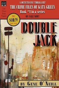  Gene O'Neill - Double Jack: Book 1 in the Series, The Crime Files of Katy Green - The Crime Files of Katy Green, #1.
