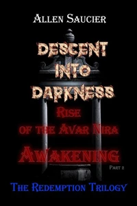 Descent into Darkness Rise The Redemption Trilogy Rise of the Avar Nira Awakening Part 2