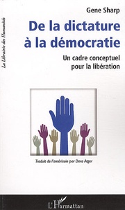 Gene Sharp - De la dictature à la démocratie - Un cadre conceptuel pour la libération.