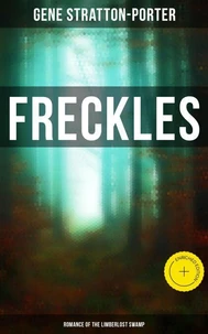Freckles (Romance of the Limberlost Swamp)